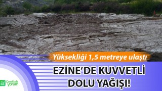 Ezine’de kuvvetli dolu yağışı: Yüksekliği 1,5 metreye ulaştı