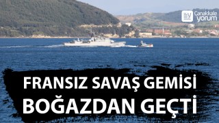 Fransız savaş gemisi Çanakkale Boğazı’ndan geçti