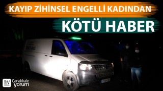 Kayıp zihinsel engelli kadından kötü haber: 12 gündür aranıyordu, cansız bedeni bulundu