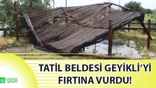 Tatil beldesi Geyikli’yi fırtına vurdu!