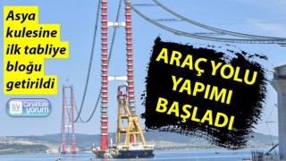 1915 Çanakkale Köprüsü'nde araç yolu yapımına başlandı: Asya kulesine ilk tabliye bloğu getirildi