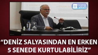 Başkan Gökhan: “Deniz salyasından en erken 5 senede kurtulabiliriz”