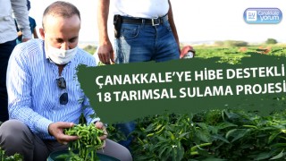 Çanakkale’ye hibe destekli 18 tarımsal sulama projesi daha