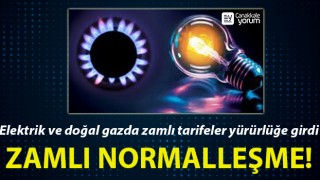 Elektrik ve doğal gazda zamlı normalleşme!