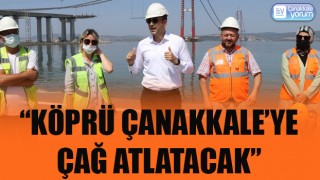 Başkan Makas: “Köprü Çanakkale’ye çağ atlatacak”