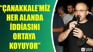 Bülent Turan: “Çanakkale’miz her alanda iddiasını ortaya koyuyor”