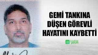 Çanakkale Boğazı’nda gemi tankına düşen görevli hayatını kaybetti