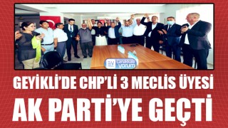 Geyikli’de CHP’li 3 Meclis Üyesi, AK Parti’ye geçti