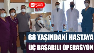 68 yaşındaki hastaya üç başarılı operasyon