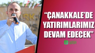 Bülent Turan: “Çanakkale’de yatırımlarımız devam edecek”