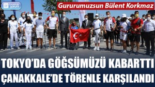 Türkiye’yi Tokyo’da gururlandırdı, Çanakkale’de törenle karşılandı