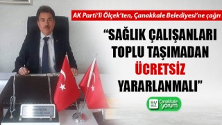 AK Parti’li Ölçek’ten, Çanakkale Belediyesi’ne çağrı: “Sağlık çalışanları toplu taşımadan ücretsiz yararlanmalı”