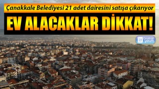 Çanakkale Belediyesi 21 adet dairesini satıyor