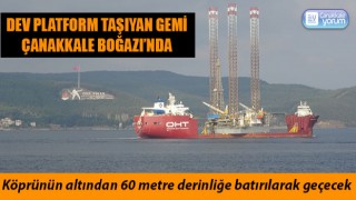 Dev platform taşıyan gemi Çanakkale Boğazı’nda