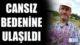 Kayıp vatandaştan kötü haber: Cansız bedenine ulaşıldı