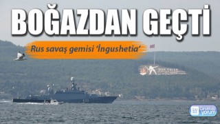 Rus savaş gemisi Çanakkale Boğazı’ndan geçti