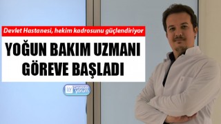 Yoğun bakım uzmanı göreve başladı