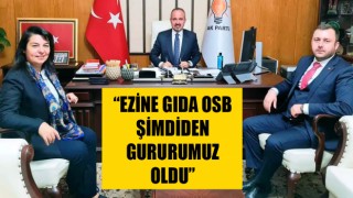 Bülent Turan: “Ezine Gıda OSB şimdiden gururumuz oldu”