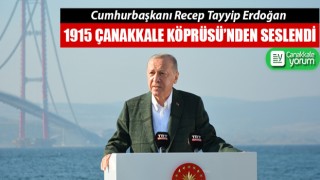 Cumhurbaşkanı Erdoğan, 1915 Çanakkale Köprüsü’nden seslendi