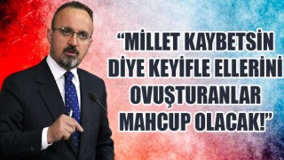 Bülent Turan: “Millet kaybetsin diye keyifle ellerini ovuşturanlar mahcup olacak!”