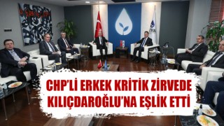 CHP’li Erkek kritik zirvede Kılıçdaroğlu’na eşlik etti