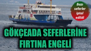 Gökçeada seferlerine fırtına engeli