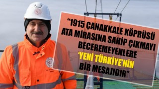 Bakan Karaismailoğlu: “1915 Çanakkale Köprüsü ata mirasına sahip çıkmayı beceremeyenlere ‘Yeni Türkiye’nin bir mesajıdır”