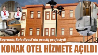 Bayramiç Belediyesi’nin prestij projesiydi: Konak Otel hizmete açıldı