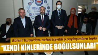 Bülent Turan’dan, nefret içerikli o paylaşımlara tepki!