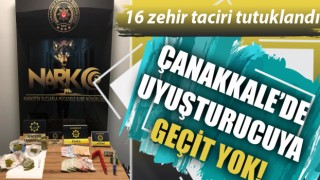 Çanakkale’de uyuşturucuya geçit yok: 16 zehir taciri tutuklandı!