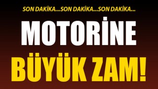 Motorine büyük zam!