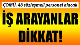 İş arayanlar dikkat: ÇOMÜ 48 sözleşmeli personel alacak