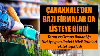 Tarım ve Orman Bakanlığı hileli ürünleri tek tek açıkladı: Listede Çanakkale firmaları da yer aldı