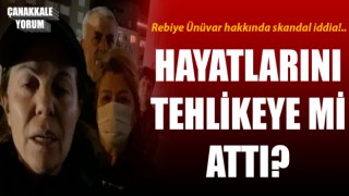 Rebiye Ünüvar hakkında skandal iddia: Hayatlarını tehlikeye mi attı?