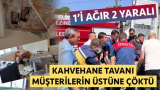 Ezine’de kahvehane tavanı müşterilerin üstüne çöktü: 1’i ağır 2 yaralı