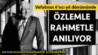 Kale Grubu’nun kurucusu İbrahim Bodur vefatının altıncı yılında anılıyor