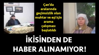 Çan’da aralarında geçimsizlik olan muhtar ve eşi için arama çalışması başlatıldı