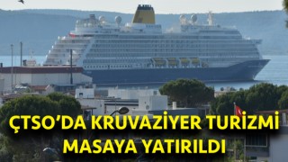 ÇTSO’da kruvaziyer turizmi masaya yatırıldı