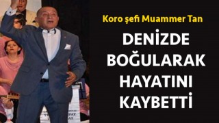 Çanakkale’de koro şefi boğuldu!