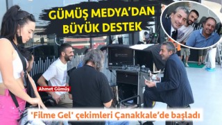 “Filme Gel” filminin çekimleri Çanakkale’de başladı