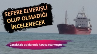 Çanakkale açıklarında karaya oturan gemide sörvey çalışması yapılacak