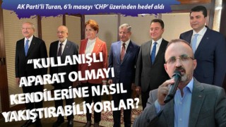 AK Parti’li Turan, 6’lı masayı ‘CHP’ üzerinden hedef aldı: “Kullanışlı aparat olmayı kendilerine nasıl yakıştırabiliyorlar?!”