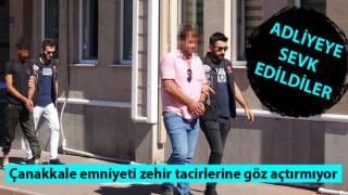 Çanakkale emniyeti zehir tacirlerine göz açtırmıyor