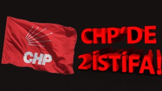 CHP’de 2 istifa!