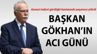 Başkan Gökhan’ın acı günü: Annesi yaşamını yitirdi