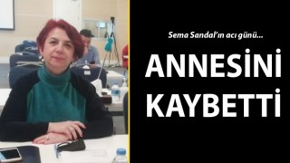 Sema Sandal’ın acı günü: Annesini kaybetti