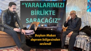 AK Partili Makas deprem bölgesinde: “Yaralarımızı birlikte saracağız”