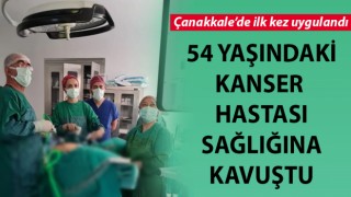 Çanakkale’de kanser tedavisinde bir ilk