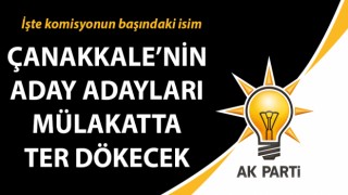 AK Parti’de Çanakkale’nin aday adayları mülakatta ter dökecek: İşte komisyonun başındaki isim