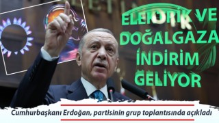 Cumhurbaşkanı Erdoğan açıkladı: Elektrik ve doğalgaza indirim geliyor